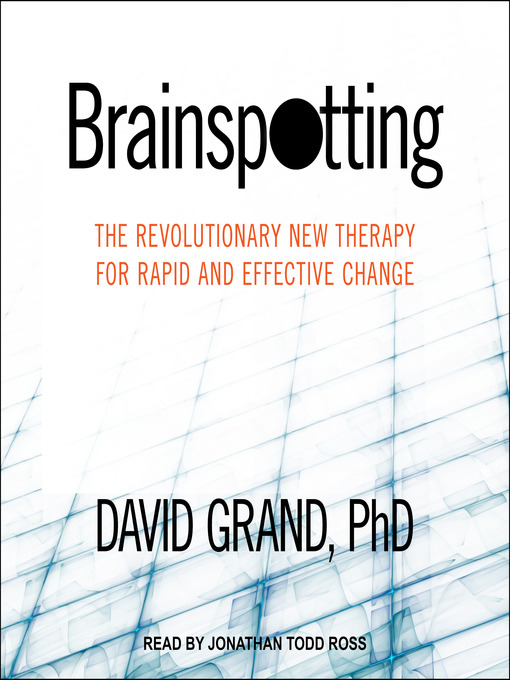 Title details for Brainspotting by David Grand, PhD - Available